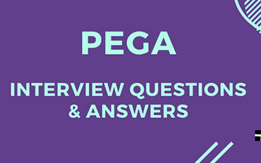 Top Pega Interview Questions and Answers
